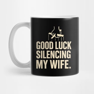 Good-Luck-Silencing-My-Wife Mug